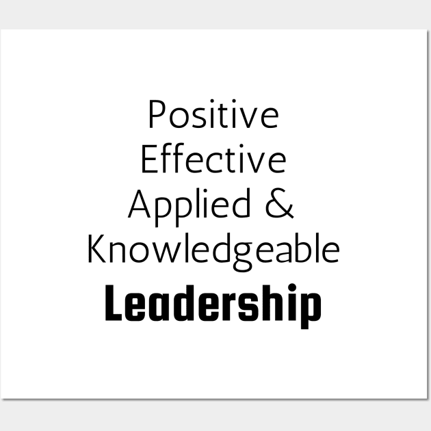 Positive, Effective, Applied & Knowledgeable Leadership Wall Art by DIYitCREATEit